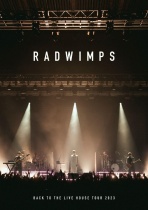 RADWIMPS - Back To The Live House Tour 2023 DVD