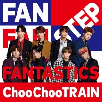 FANTASTICS from EXILE TRIBE - Choo Choo Train CD+DVD