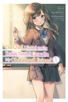 The Girl I Saved on the Train Turned Out to Be My Childhood Friend Vol.1 (US)
