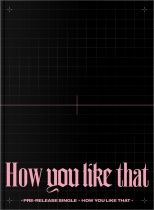 BLACKPINK - Special Edition - How You Like That (KR)