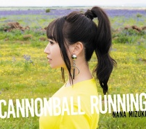 Nana Mizuki - CANNONBALL RUNNING