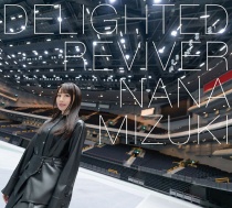 Nana Mizuki - DELIGHTED REVIVER