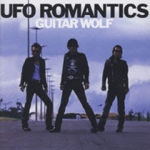 Guitar Wolf - UFO Romantics US Import