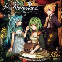 Nem feat. Hatsune Miku, GUMI, Kagamine Len - from Neverland -Best of Nem-